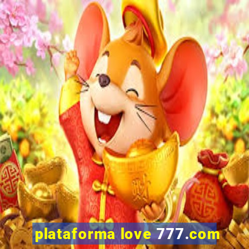 plataforma love 777.com